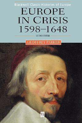 Europe in Crisis 1598-1648 by Geoffrey Parker, Geoffrey Parker