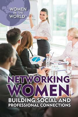 Networking Women: Building Social and Professional Connections by Lena Koya, Heather Moore Niver