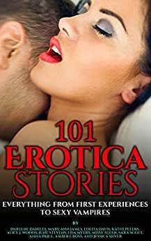 101 Erotica Stories by Lolita Davis, Darlene Daniels, Amber Cross, Missy Allen, Alice J. Woods, Kathi Peters, Lisa Myers, Sara Scott, Mary Ann James, June Stevens