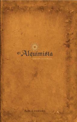 El Alquimista: Edicion Illustrada: Edicion Illustrada by Paulo Coelho