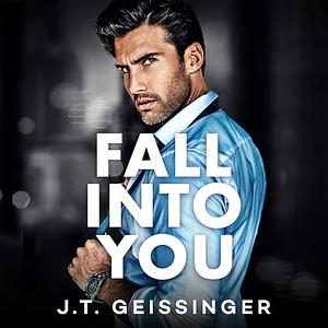 Fall Into You by J.T. Geissinger