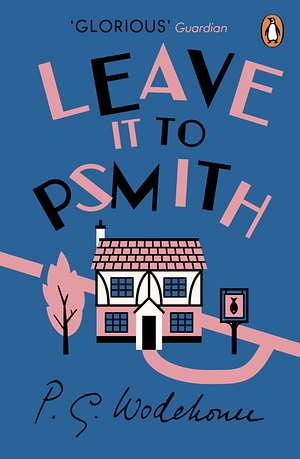 Leave it to Psmith by P.G. Wodehouse