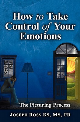 How to Take Control of Your Emotions by Joseph Ross