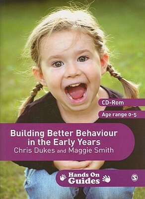 Building Better Behaviour in the Early Years [With CDROM] by Chris Dukes, Maggie Smith