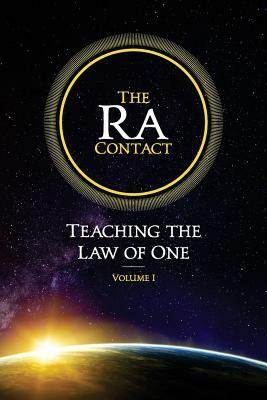 The Ra Contact: Teaching the Law of One: Volume 1 by Don Elkins, Carla L. Rueckert, James Allen McCarty