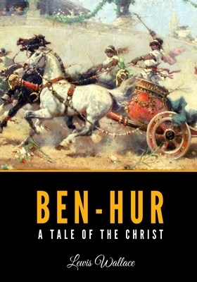 Ben-Hur: A Tale of the Christ by Lew Wallace