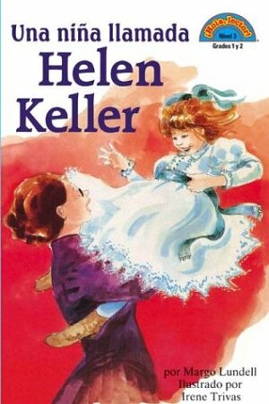 Una niña llamada Helen Keller: by Irene Trivas, Margo Lundell