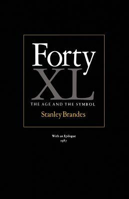 Forty: The Age and Symbol by Stanley Brandes