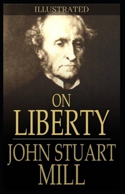 On Liberty: Illustrated by John Stuart Mill