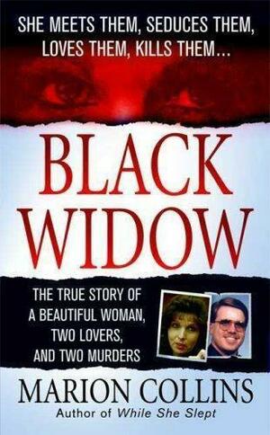 Black Widow: A Beautiful Woman, Two Lovers, Two Murders by Marion Collins