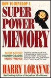 How to Develop Superpower Memory by Harry Lorayne