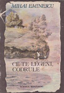 Ce te legeni, codrule by Mihai Eminescu