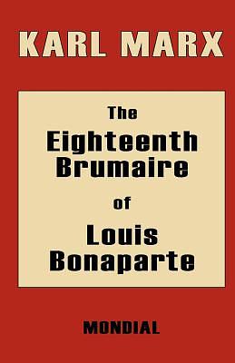 The Eighteenth Brumaire of Louis Bonaparte by Karl Marx