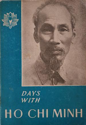 Days With Ho Chi Minh by Vũ Anh, Hoài Thanh, Võ Nguyên Giáp, Nguyen Luong Bang