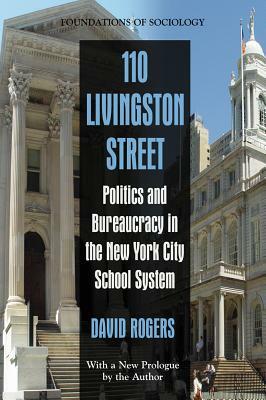 110 Livingston Street: Politics and Bureaucracy in the New York City School System by David Rogers