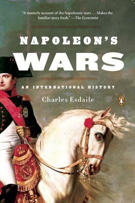 Napoleon's Wars: An International History by Charles Esdaile