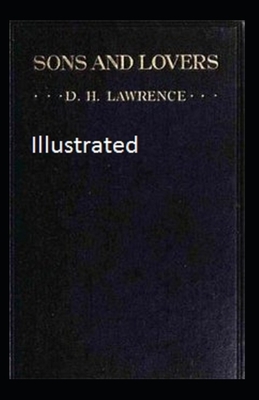 Sons and Lovers Illustrated by D.H. Lawrence