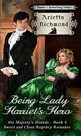 Being Lady Harriet's Hero by Arietta Richmond