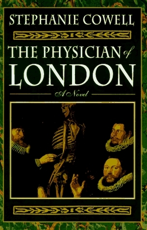 The Physician of London by Stephanie Cowell