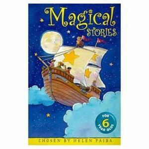 Magical Stories for 6 Year Olds by Helen Paiba