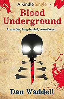 Blood Underground: A Blood Detective Short Story by Dan Waddell
