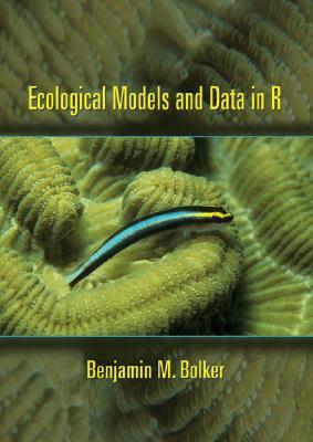 Ecological Models and Data in R by Benjamin M. Bolker