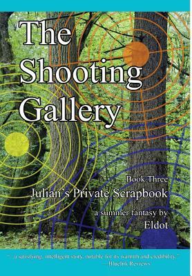 The Shooting Gallery: Julian's Private Scrapbook Book 3 by Leland Hall, Eldot