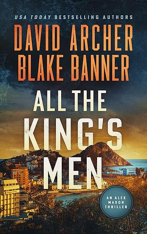 All The King's Men by Blake Banner, David Archer, David Archer