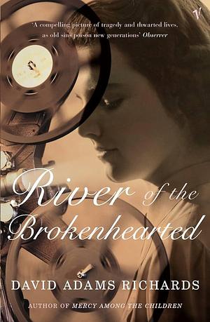 River of the Broken-Hearted by David Adams Richards, David Adams Richards