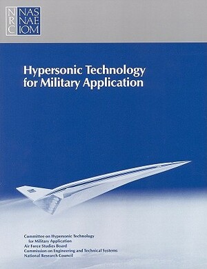 Hypersonic Technology for Military Application by Air Force Studies Board, Division on Engineering and Physical Sci, Commission on Engineering and Technical