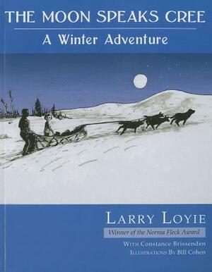 The Moon Speaks Cree: A Winter Adventure by Larry Loyie