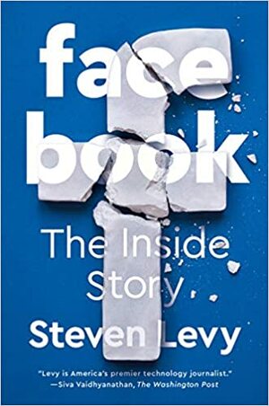 Пълна история на Facebook: идеализъм или сделка с дявола by Steven Levy