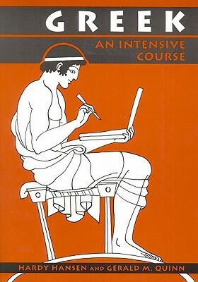 Greek: An Intensive Course by Hardy Hansen