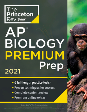 Princeton Review AP Biology Premium Prep, 2021: 6 Practice Tests + Complete Content Review + Strategies & Techniques by The Princeton Review