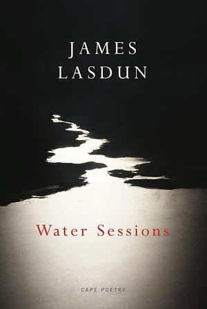 Water Sessions by James Lasdun