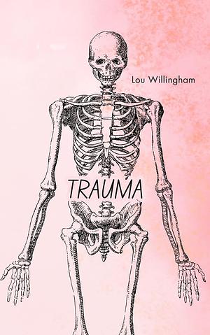 Trauma by Lou Willingham