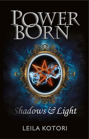 Power Born Shadows and Light by Leila Kotori