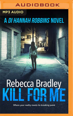 Kill for Me by Rebecca Bradley