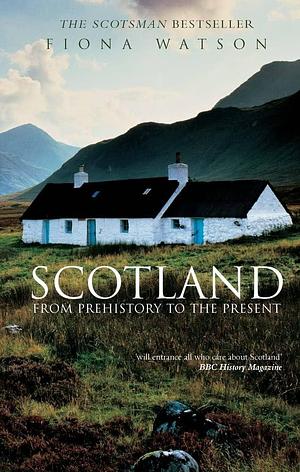 Scotland: From Prehistory to the Present by Watson, Watson