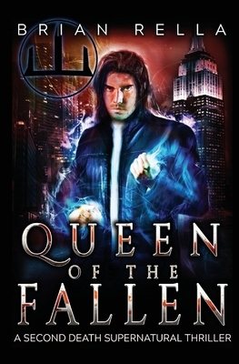 Queen of the Fallen: A Second Death Supernatural Thriller by Brian Rella