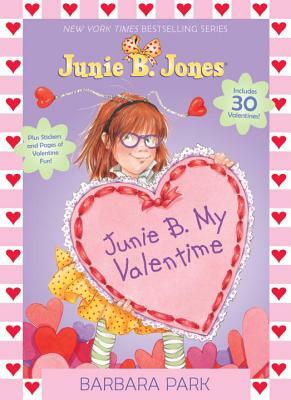 Junie B. My Valentime: A Companion to Junie B. Jones and the Mushy Gushy Valentime [With 30 Valentines] by Barbara Park