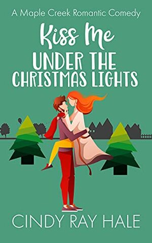 Kiss Me Under The Christmas Lights by Cindy Ray Hale
