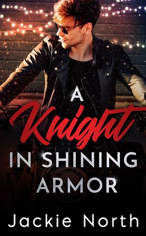 A Knight in Shining Armor by Jackie North