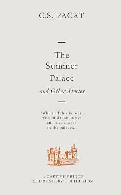 The Summer Palace and Other Stories by C.S. Pacat