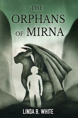 The Orphans of Mirna by Linda B. White