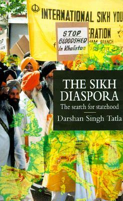 The Sikh Diaspora: Search for Statehood by Darshan Singh Tatla