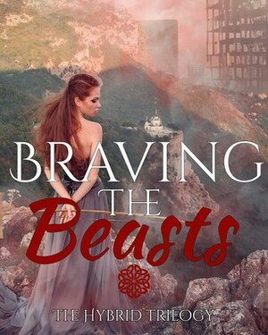 Braving the Beasts by Aleera Anaya Ceres