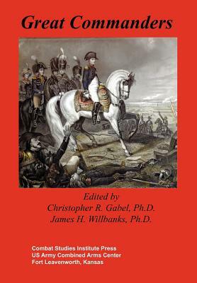 Great Commanders by Combat Studies Institute Press