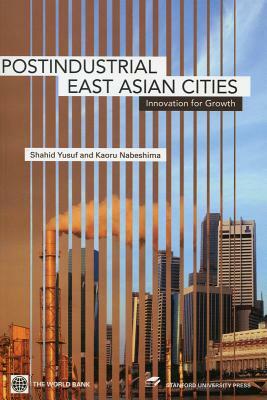 Post-Industrial East Asian Cities: Innovation for Growth by Kaoru Nabeshima, Shahid Yusuf