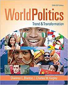 World Politics: Trend and Transformation, 2016 - 2017 by Charles W. Kegley Jr., Shannon L. Blanton